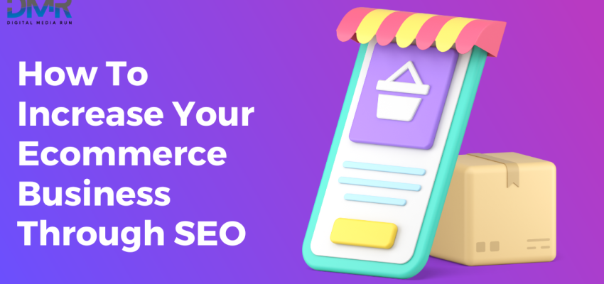 How To Increase Your Ecommerce Business Through SEO