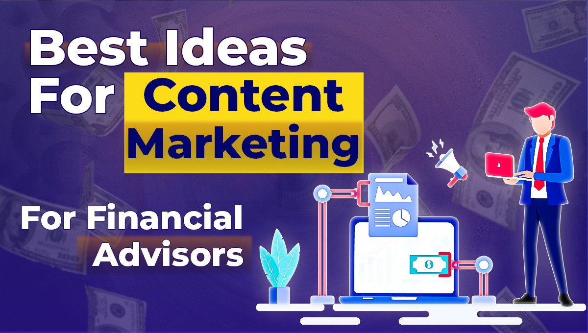 Best Ideas for Content Marketing for Financial Advisors