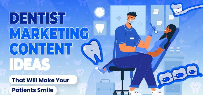 Dentist Marketing Content Ideas